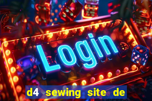 d4 sewing site de relacionamento login